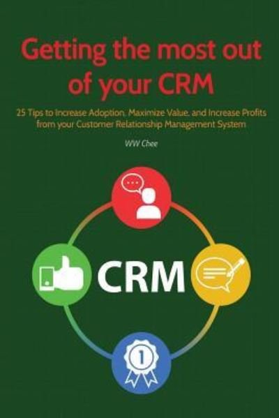 Cover for Ww Chee · Getting the Most Out of Your Crm (Taschenbuch) (2017)
