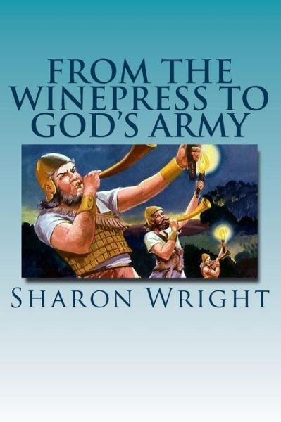 Cover for Sharon Wright · From The Winepress To God's Army (Paperback Bog) (2017)