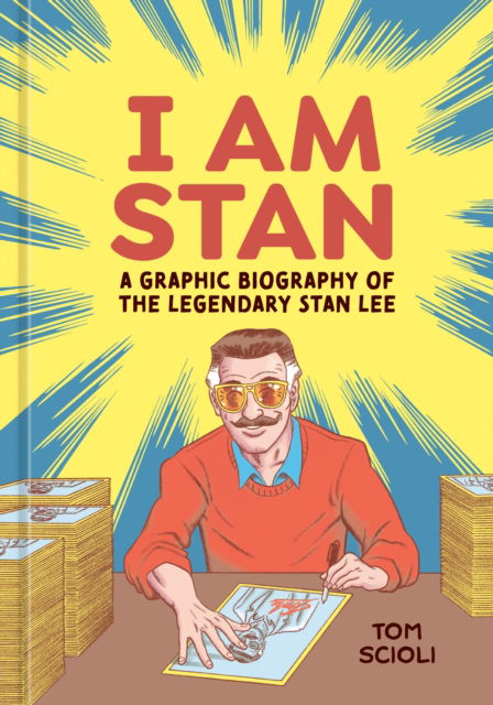 Cover for Tom Scioli · I Am Stan: A Graphic Biography of the Legendary Stan Lee (Hardcover Book) (2023)