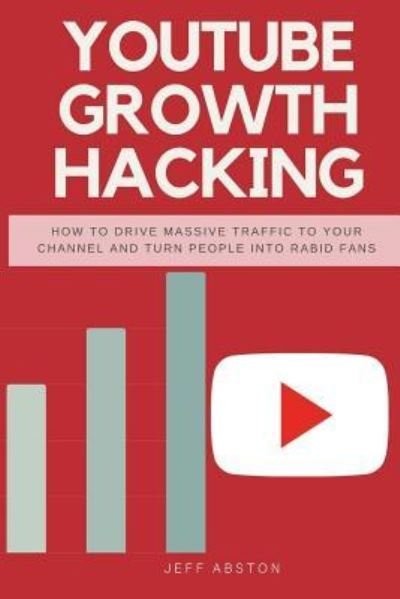 Cover for Jeff Abston · Youtube Growth Hacking (Paperback Bog) (2018)