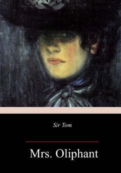 Cover for Margaret Wilson Oliphant · Sir Tom (Paperback Book) (2018)