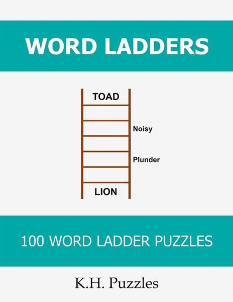 Word Ladders - K H Puzzles - Bøker - Createspace Independent Publishing Platf - 9781986813020 - 29. mars 2018