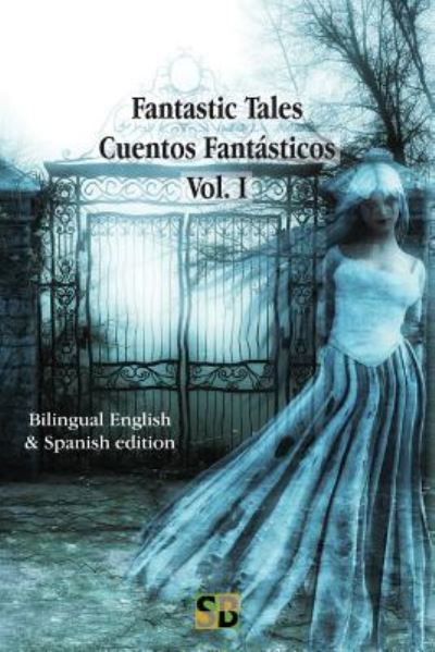 Cover for Sojourner Books · Fantastic Tales / Cuentos Fantasticos - Vol. I (Taschenbuch) (2019)