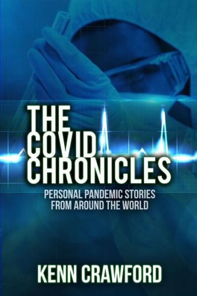 Cover for Kenn Crawford · The Covid Chronicles: Personal Pandemic Stories from Around the World: 2020 (non-fiction, memoirs, poems, stories) (Taschenbuch) (2020)