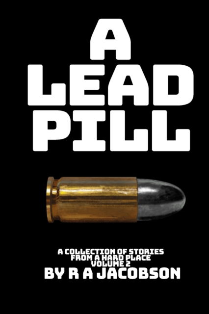 Cover for R A Jacobson · A Lead Pill (Paperback Book) (2021)