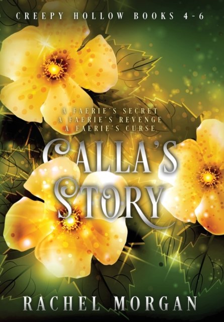 Cover for Rachel Morgan · Calla's Story (Creepy Hollow Books 4, 5 &amp; 6) - Creepy Hollow Collection (Hardcover bog) (2022)