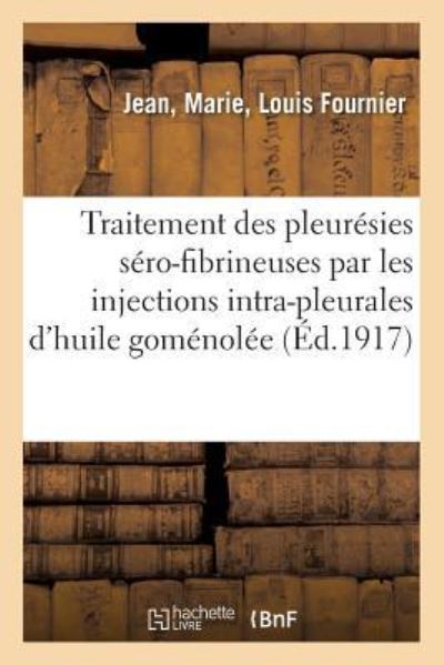 Traitement Des Pleuresies Sero-Fibrineuses & Injections Intra-Pleurales d'Huile Gomenolee A 20 % - Fournier - Bøger - Hachette Livre - Bnf - 9782013727020 - 1. juli 2016