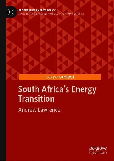 Cover for Andrew Lawrence · South Africa's Energy Transition - Progressive Energy Policy (Hardcover Book) [1st ed. 2020 edition] (2019)