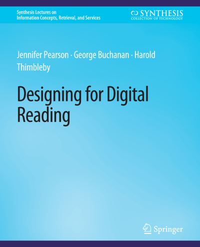 Cover for Jennifer Pearson · Designing for Digital Reading - Synthesis Lectures on Information Concepts, Retrieval, and Services (Paperback Book) (2013)
