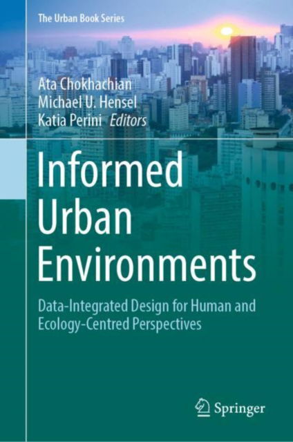 Cover for Informed Urban Environments: Data-Integrated Design for Human and Ecology-Centred Perspectives - The Urban Book Series (Hardcover Book) [2022 edition] (2022)