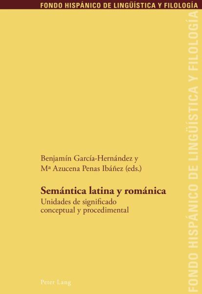 Cover for Semantica latina y romanica; Unidades de significado conceptual y procedimental - Fondo Hispanico de Lingueistica y Filologia (Paperback Book) (2016)