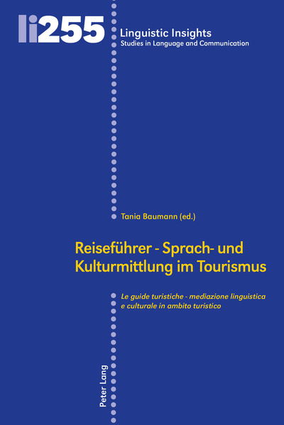 Cover for Reisefuehrer - Sprach- Und Kulturmittlung Im Tourismus / Le Guide Turistiche - Mediazione Linguistica E Culturale in Ambito Turistico - Linguistic Insights (Hardcover Book) (2018)