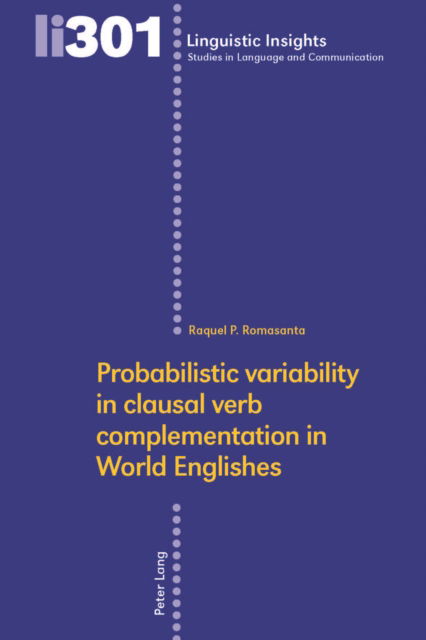 Cover for Raquel P. Romasanta · Probabilistic variability in clausal verb complementation in World Englishes - Linguistic Insights (Hardcover Book) [New edition] (2023)