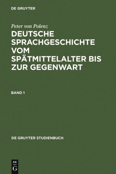 Cover for Peter Von Polenz · Deutsche Sprachgeschichte vom Spatmittelalter bis zur Gegenwart - de Gruyter Studienbuch (Inbunden Bok) [Reprint 2010 edition] (2000)