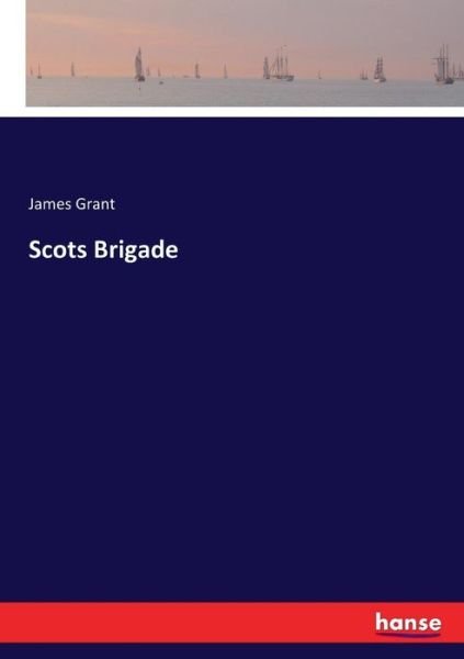 Cover for Grant · Scots Brigade (Book) (2017)