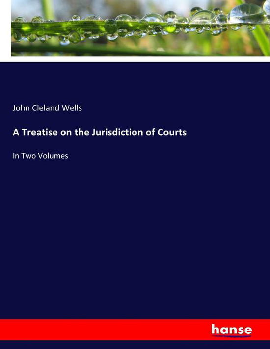 Cover for Wells · A Treatise on the Jurisdiction of (Book) (2017)