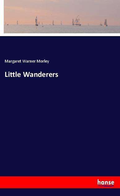 Cover for Morley · Little Wanderers (Book)