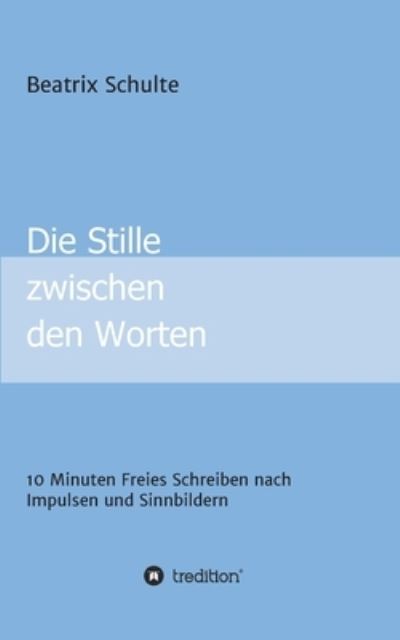 Cover for Beatrix Schulte · Die Stille zwischen den Worten (Paperback Bog) (2021)
