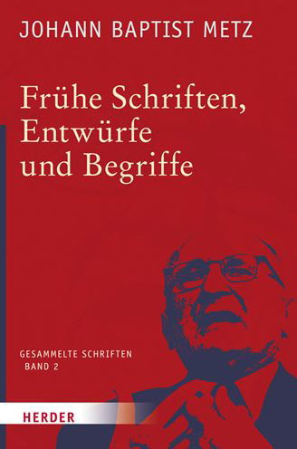 Frühe Schriften, Entwürfe und Begr - Metz - Books -  - 9783451348020 - October 8, 2015