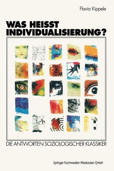 Cover for Flavia Kippele · Was Heisst Individualisierung?: Die Antworten Soziologischer Klassiker (Paperback Book) [1998 edition] (1998)