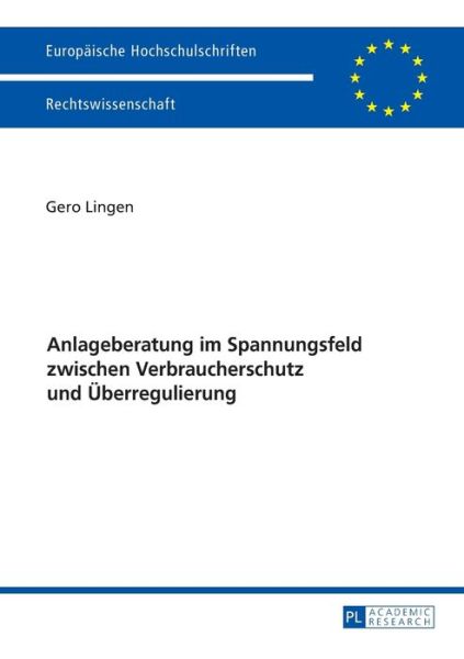 Cover for Gero Lingen · Anlageberatung Im Spannungsfeld Zwischen Verbraucherschutz Und Ueberregulierung - Europaeische Hochschulschriften Recht (Pocketbok) (2016)