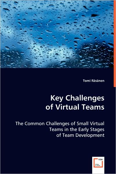 Cover for Tomi Räsänen · Key Challenges of Virtual Teams: the Common Challenges of Small Virtual Teams in the Early Stages of Team Development (Taschenbuch) (2008)