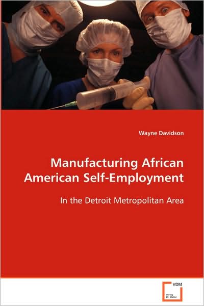 Cover for Wayne Davidson · Manufacturing African American Self-employment: in the Detroit Metropolitan Area (Paperback Book) (2008)