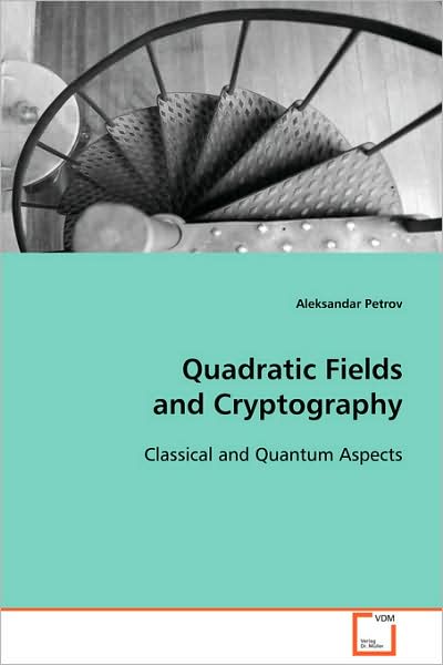 Cover for Aleksandar Petrov · Quadratic Fields and Cryptography: Classical and Quantum Aspects (Paperback Book) (2008)
