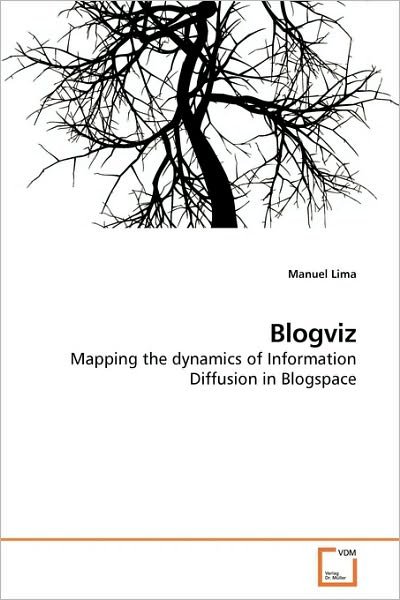 Cover for Manuel Lima · Blogviz: Mapping the Dynamics of Information Diffusion in Blogspace (Paperback Bog) (2009)