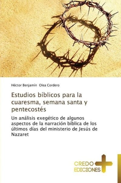 Cover for Olea Cordero Hector Benjamin · Estudios Biblicos Para La Cuaresma, Semana Santa Y Pentecostes (Paperback Book) (2015)
