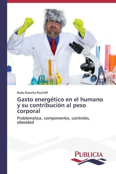 Cover for Radu Racotta Poulieff · Gasto Energético en El Humano Y Su Contribución Al Peso Corporal (Paperback Book) [Spanish edition] (2013)