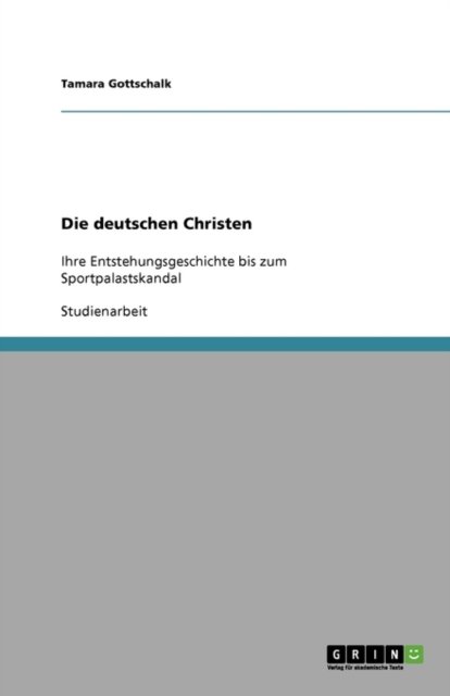 Die deutschen Christen - Gottschalk - Bøger - GRIN Verlag - 9783640342020 - 8. juni 2009
