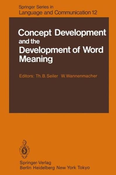 Cover for T B Seiler · Concept Development and the Development of Word Meaning - Springer Series in Language and Communication (Paperback Bog) [Softcover reprint of the original 1st ed. 1983 edition] (2011)