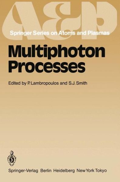 Cover for P Lambropoulos · Multiphoton Processes: Proceedings of the 3rd International Conference, Iraklion, Crete, Greece September 5-12, 1984 - Springer Series on Atomic, Optical, and Plasma Physics (Paperback Book) [Softcover reprint of the original 1st ed. 1984 edition] (2011)