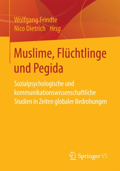 Cover for Muslime, Fluchtlinge Und Pegida: Sozialpsychologische Und Kommunikationswissenschaftliche Studien in Zeiten Globaler Bedrohungen (Paperback Book) [1. Aufl. 2017 edition] (2017)