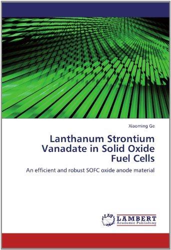 Cover for Xiaoming Ge · Lanthanum Strontium Vanadate in Solid Oxide Fuel Cells: an Efficient and Robust Sofc Oxide Anode Material (Paperback Book) (2012)