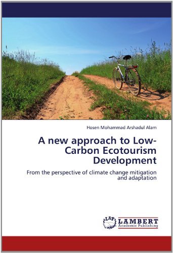 Cover for Hosen Mohammad Arshadul Alam · A New Approach to Low-carbon Ecotourism Development: from the Perspective of Climate Change Mitigation and Adaptation (Pocketbok) (2012)