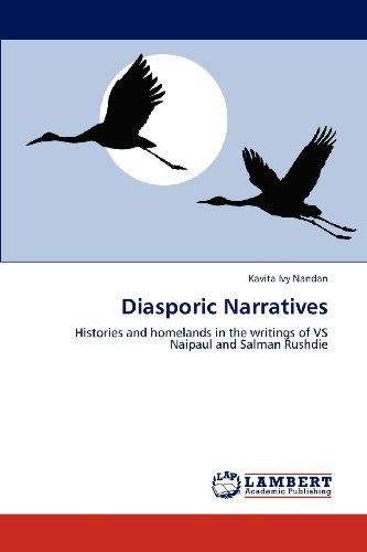 Cover for Kavita Ivy Nandan · Diasporic Narratives: Histories and Homelands in the Writings of vs Naipaul and Salman Rushdie (Paperback Book) (2012)