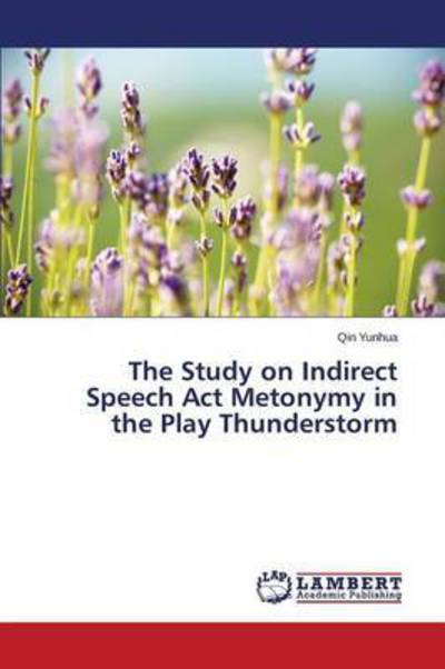 Cover for Yunhua Qin · The Study on Indirect Speech Act Metonymy in the Play Thunderstorm (Paperback Book) (2015)