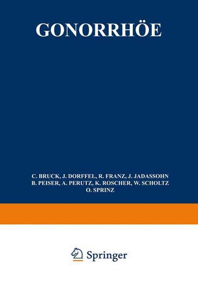 Cover for Bruck C. Bruck · Gonorrhoe: allgemeine Atiologie, Pathologie, bakteriologische Diagnose, Immunitat, Serodiagnose, Hautreaktionen, Allgemeinbehandlung, Grundlagen lokaler Behandlung, Gonorrhoe des Mannes, Gonorrhoe der Frau, Vulvovaginitis infantum, Mund, Nase, Ohr, Rectu (Paperback Book) (1934)