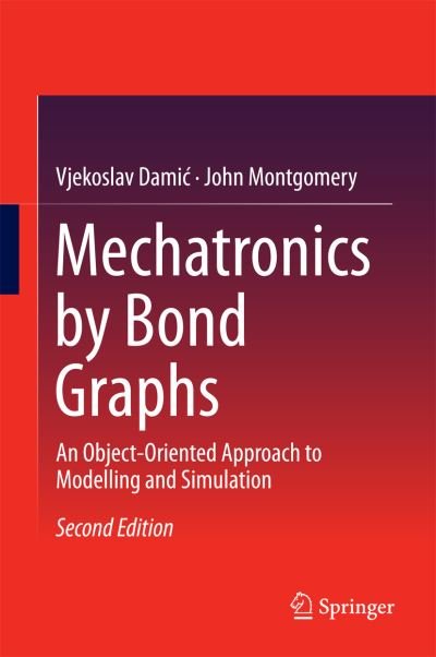 Cover for Vjekoslav Damic · Mechatronics by Bond Graphs: An Object-Oriented Approach to Modelling and Simulation (Innbunden bok) [2nd ed. 2015 edition] (2016)