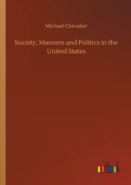 Society, Manners and Politics - Chevalier - Livros -  - 9783734041020 - 21 de setembro de 2018