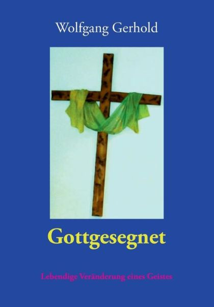Cover for Wolfgang Gerhold · Gottgesegnet (Paperback Book) (2015)