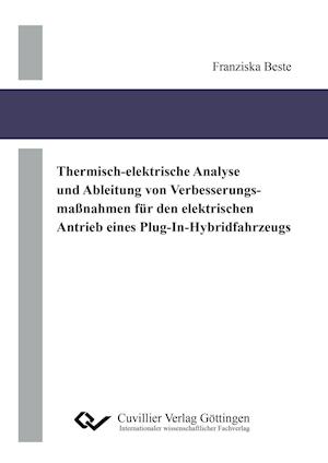 Cover for Franziska Beste · Thermisch-elektrische Analyse und Ableitung von Verbesserungsmaßnahmen für den elektrischen Antrieb eines Plug-In-Hybridfahrzeugs (Paperback Book) (2016)