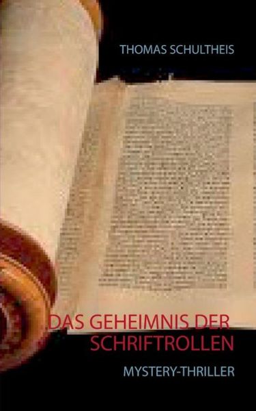 Cover for Thomas Schultheis · Das Geheimnis Der Schriftrollen (Paperback Book) [German edition] (2014)