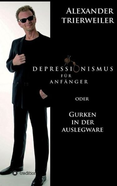 Depressionismus für Anfänge - Trierweiler - Boeken -  - 9783743906020 - 9 maart 2017