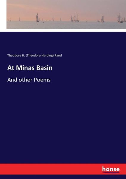 Cover for Rand, Theodore H (Theodore Harding) · At Minas Basin: And other Poems (Paperback Book) (2017)