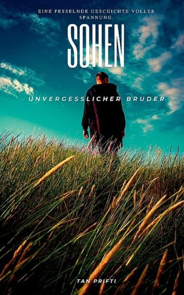 Sohen: Unvergesslicher Bruder - Prifti Tan - Livros - Books on Demand - 9783751954020 - 26 de junho de 2020