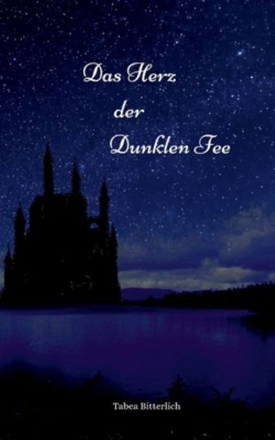 Cover for Tabea Bitterlich · Das Herz der Dunklen Fee (Paperback Book) (2021)