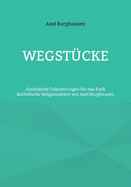 Cover for Axel Burghausen · Wegstucke (Paperback Bog) (2021)